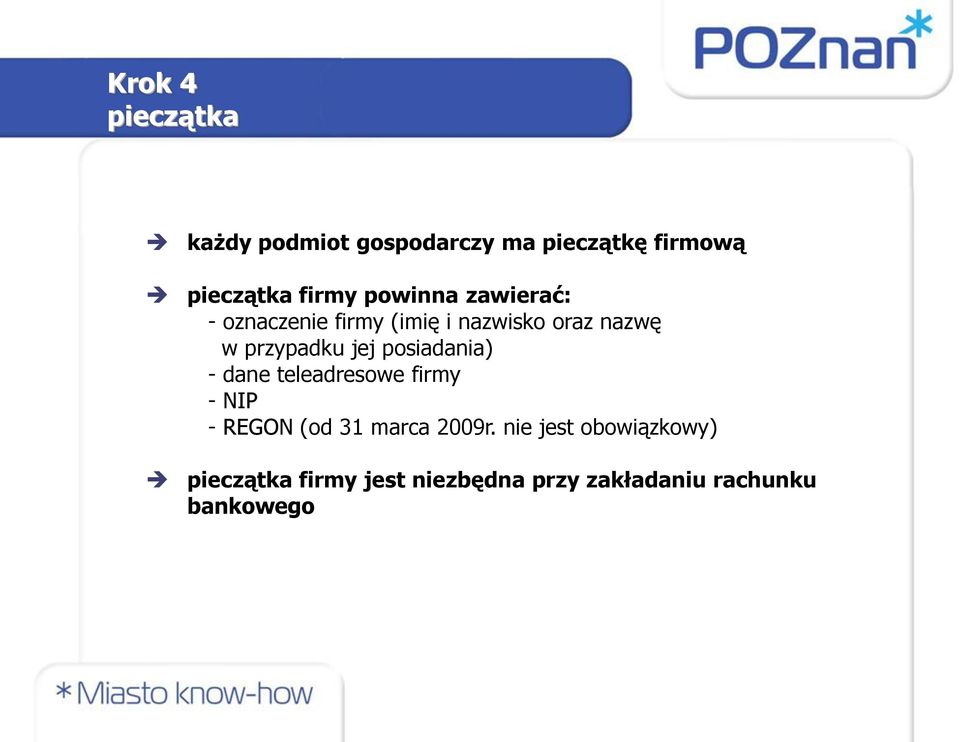 jej posiadania) - dane teleadresowe firmy - NIP - REGON (od 31 marca 2009r.