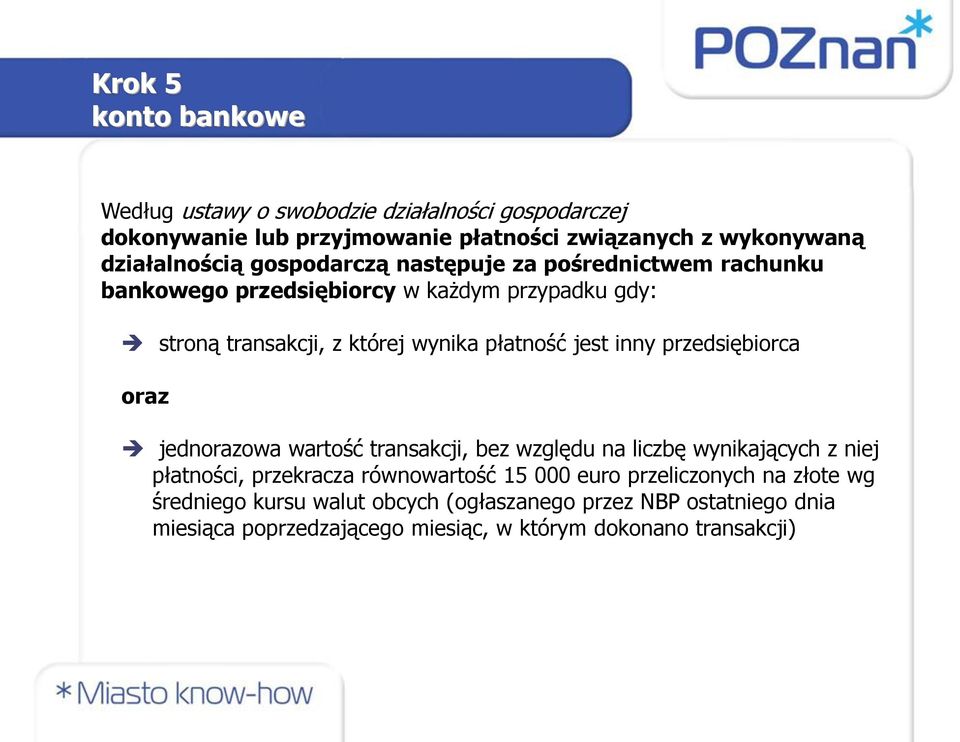 inny przedsiębiorca oraz jednorazowa wartość transakcji, bez względu na liczbę wynikających z niej płatności, przekracza równowartość 15 000 euro