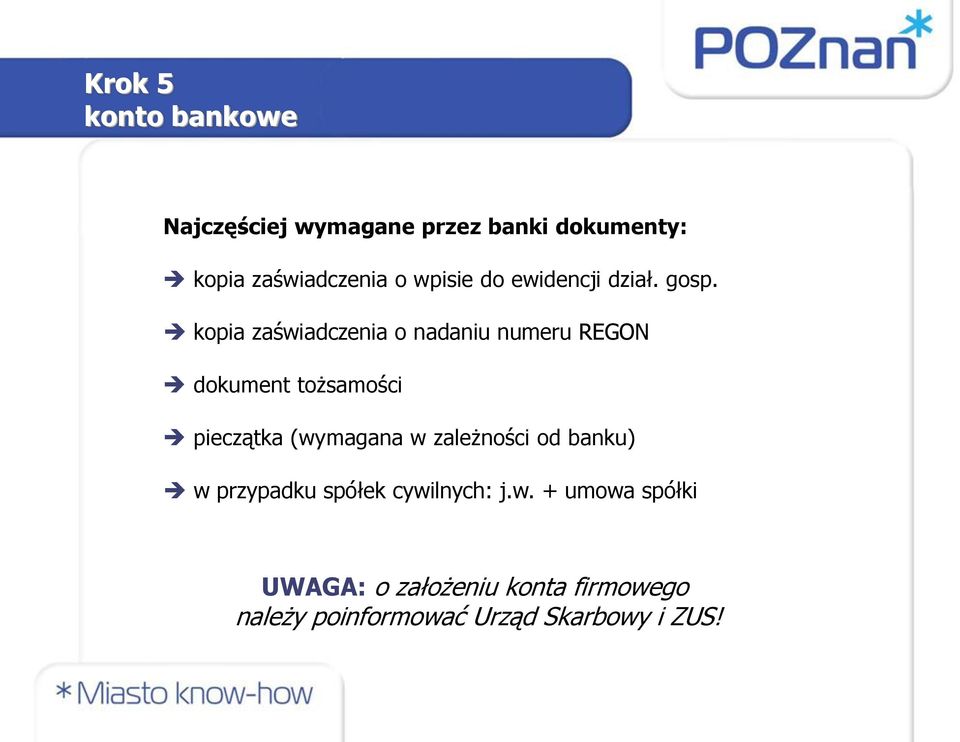 kopia zaświadczenia o nadaniu numeru REGON dokument tożsamości pieczątka (wymagana w