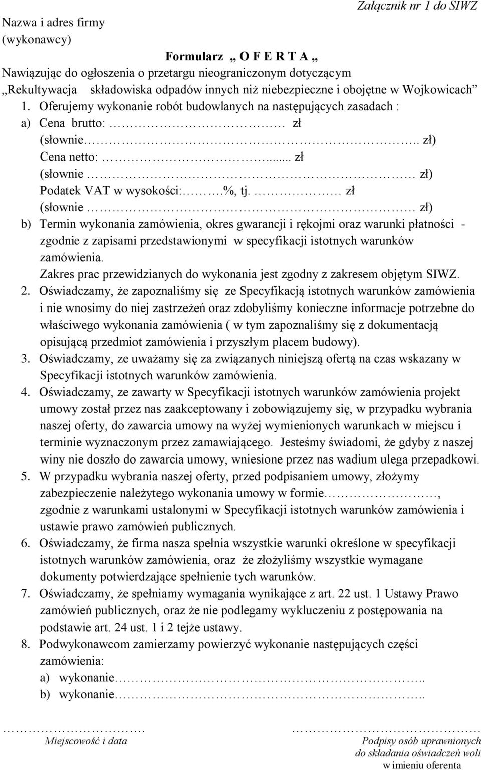 zł (słownie zł) b) Termin wykonania zamówienia, okres gwarancji i rękojmi oraz warunki płatności - zgodnie z zapisami przedstawionymi w specyfikacji istotnych warunków zamówienia.