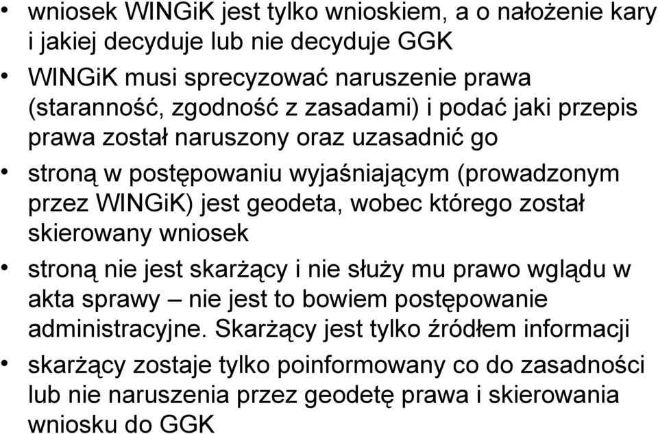 geodeta, wobec którego został skierowany wniosek stroną nie jest skarżący i nie służy mu prawo wglądu w akta sprawy nie jest to bowiem postępowanie
