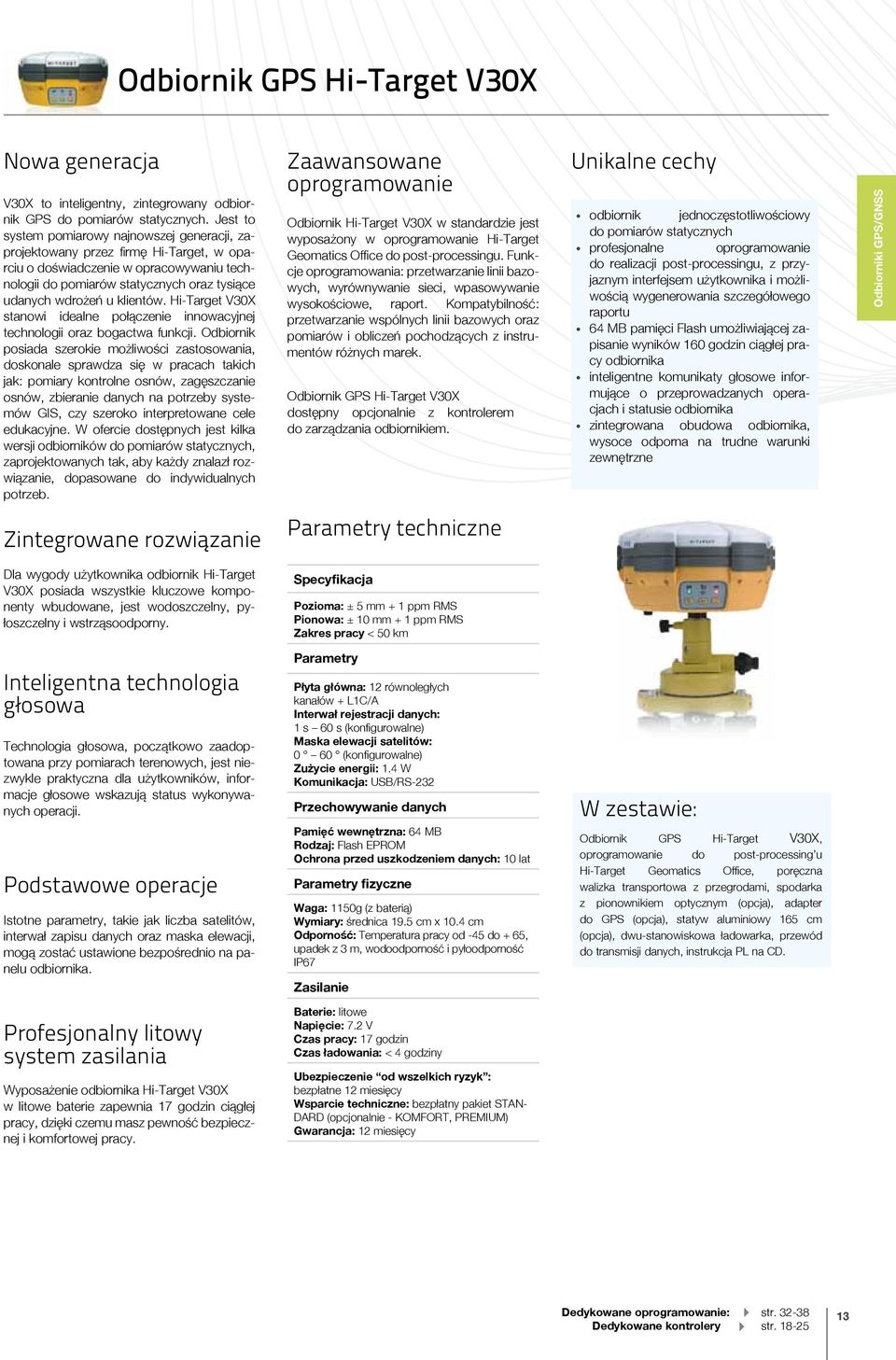 klientów. Hi-Target V30X stanowi idealne połączenie innowacyjnej technologii oraz bogactwa funkcji.