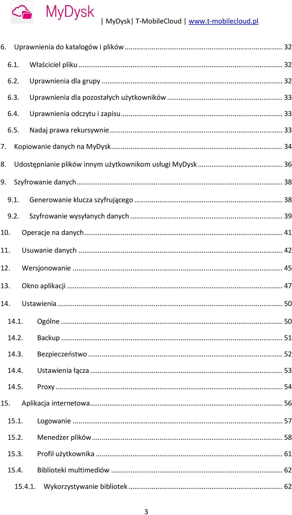 .. 38 9.2. Szyfrowanie wysyłanych danych... 39 10. Operacje na danych... 41 11. Usuwanie danych... 42 12. Wersjonowanie... 45 13. Okno aplikacji... 47 14. Ustawienia... 50 14.1. Ogólne... 50 14.2. Backup.