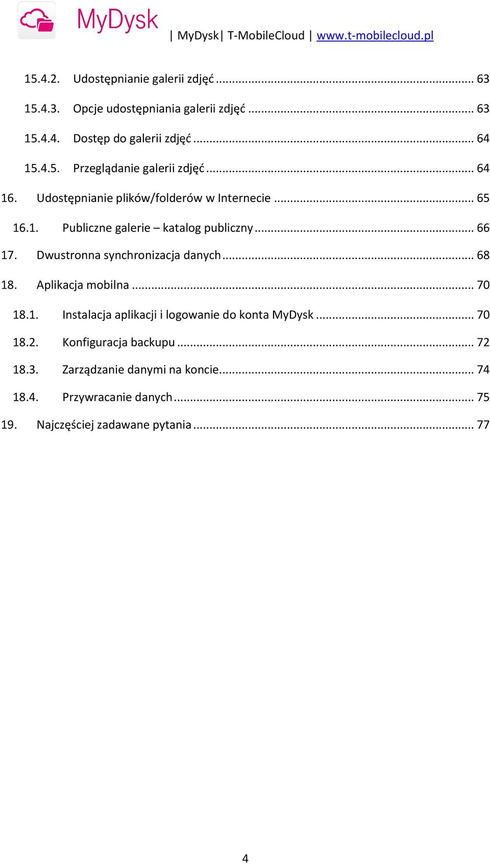 Dwustronna synchronizacja danych... 68 18. Aplikacja mobilna... 70 18.1. Instalacja aplikacji i logowanie do konta MyDysk... 70 18.2.