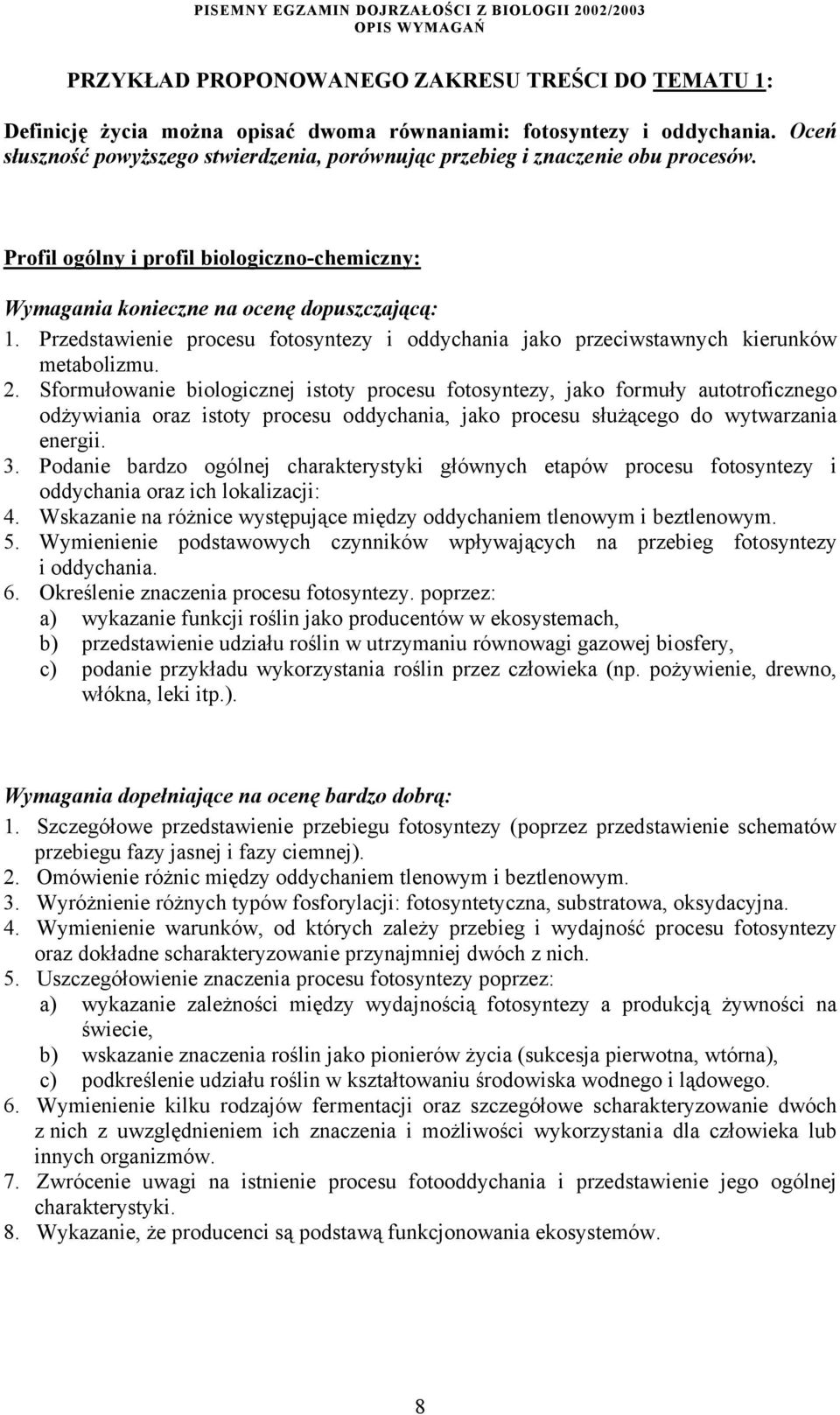Przedstawienie procesu fotosyntezy i oddychania jako przeciwstawnych kierunków metabolizmu. 2.