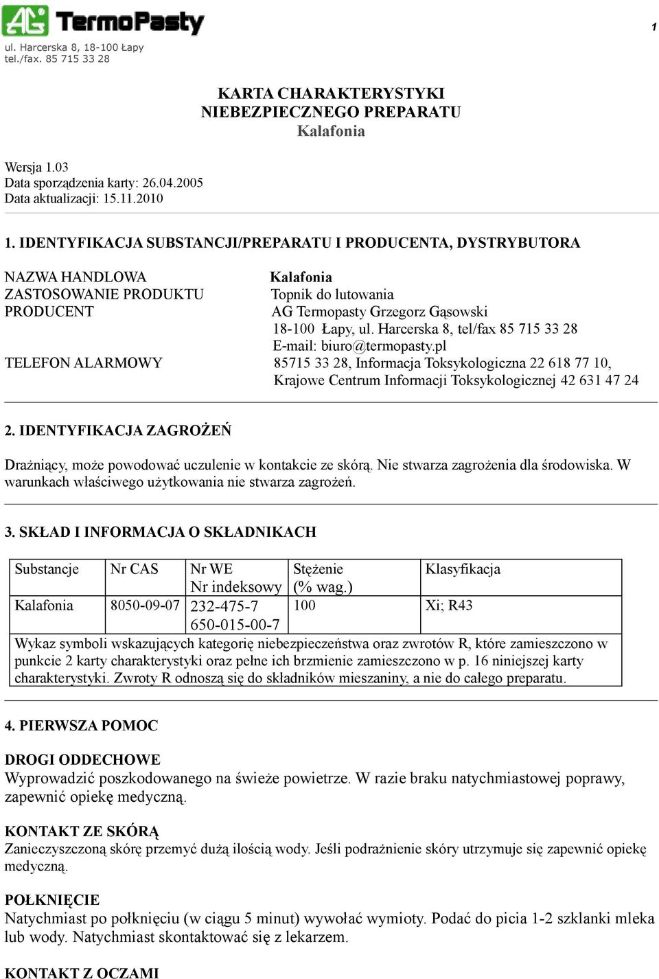 Harcerska 8, tel/fax 85 715 33 28 E-mail: biuro@termopasty.pl TELEFON ALARMOWY 85715 33 28, Informacja Toksykologiczna 22 618 77 10, Krajowe Centrum Informacji Toksykologicznej 42 631 47 24 2.