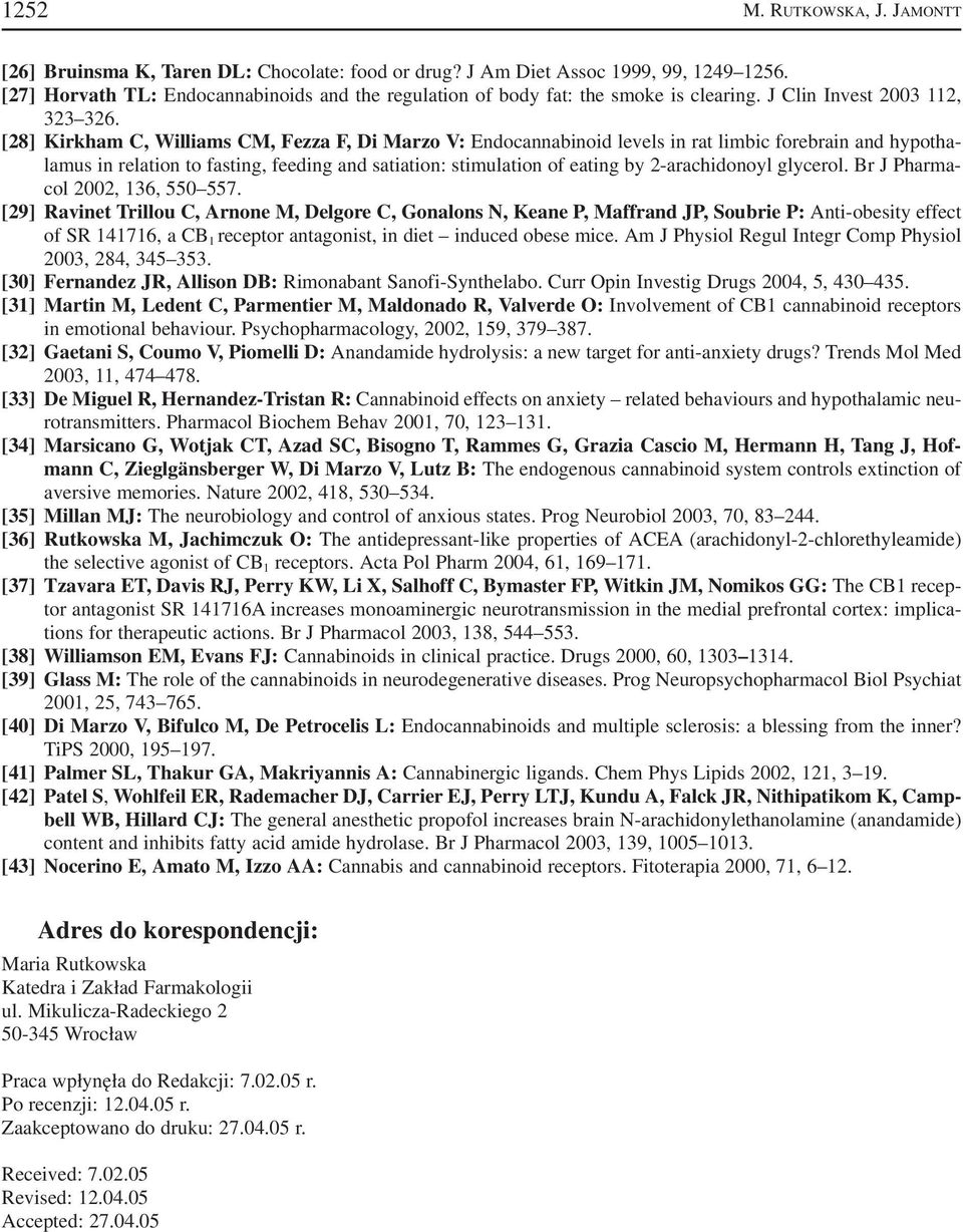 [28] Kirkham C, Williams CM, Fezza F, Di Marzo V: Endocannabinoid levels in rat limbic forebrain and hypotha lamus in relation to fasting, feeding and satiation: stimulation of eating by 2