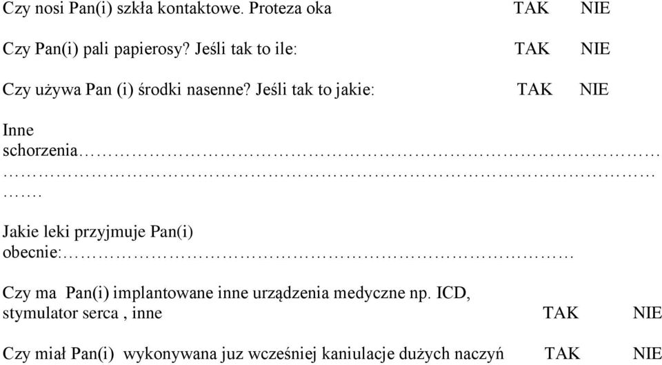 Jeśli tak to jakie: TAK NIE Inne schorzenia.