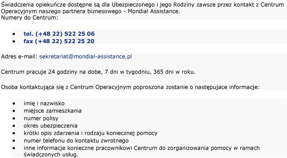 pl Centrum pracuje 24 godziny na dobe, 7 dni w tygodniu, 365 dni w roku.