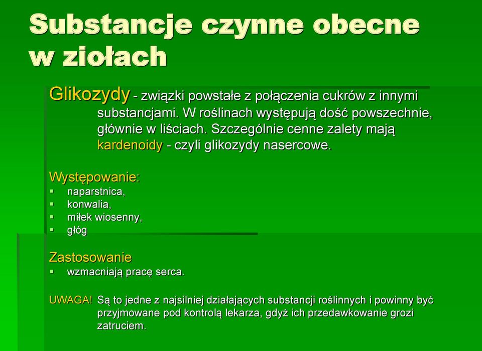 Szczególnie cenne zalety mają kardenoidy - czyli glikozydy nasercowe.