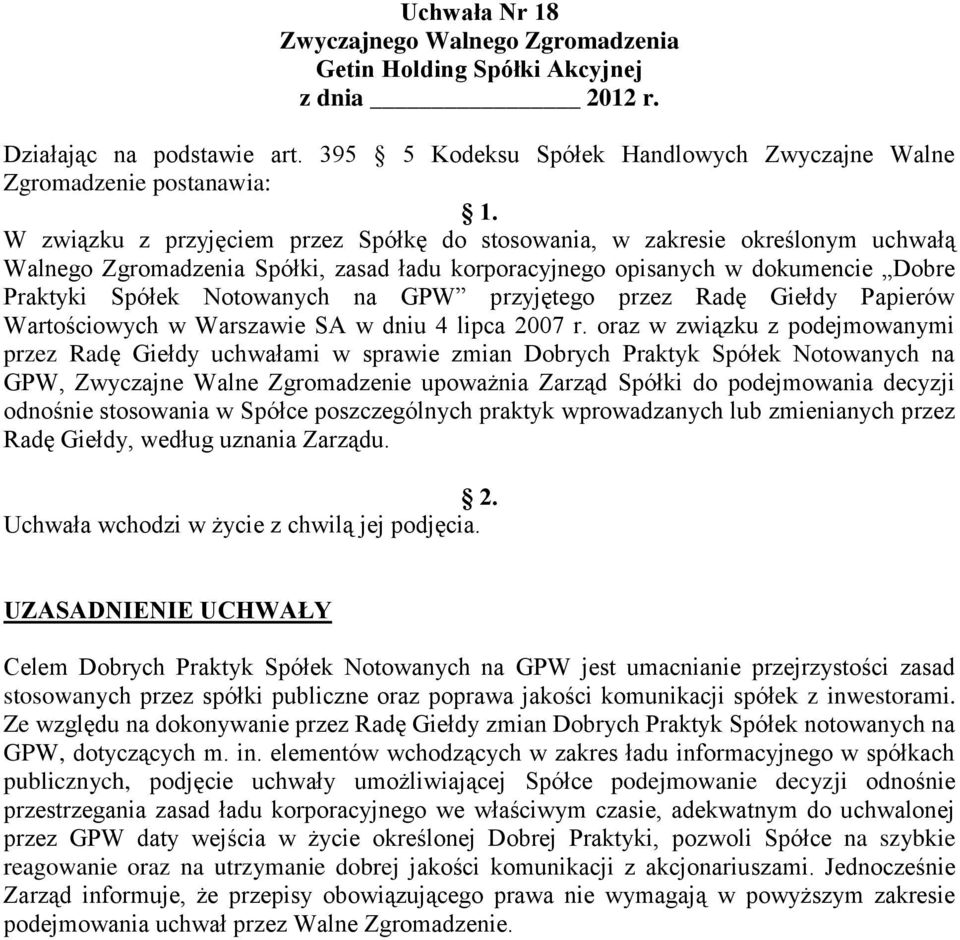 korporacyjnego opisanych w dokumencie Dobre Praktyki Spółek Notowanych na GPW przyjętego przez Radę Giełdy Papierów Wartościowych w Warszawie SA w dniu 4 lipca 2007 r.