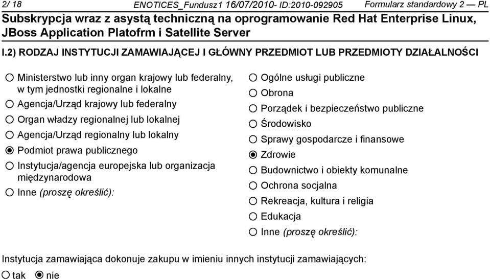 federalny Organ władzy regionalnej lub lokalnej Agencja/Urząd regionalny lub lokalny Podmiot prawa publicznego Instytucja/agencja europejska lub organizacja międzynarodowa Inne (proszę
