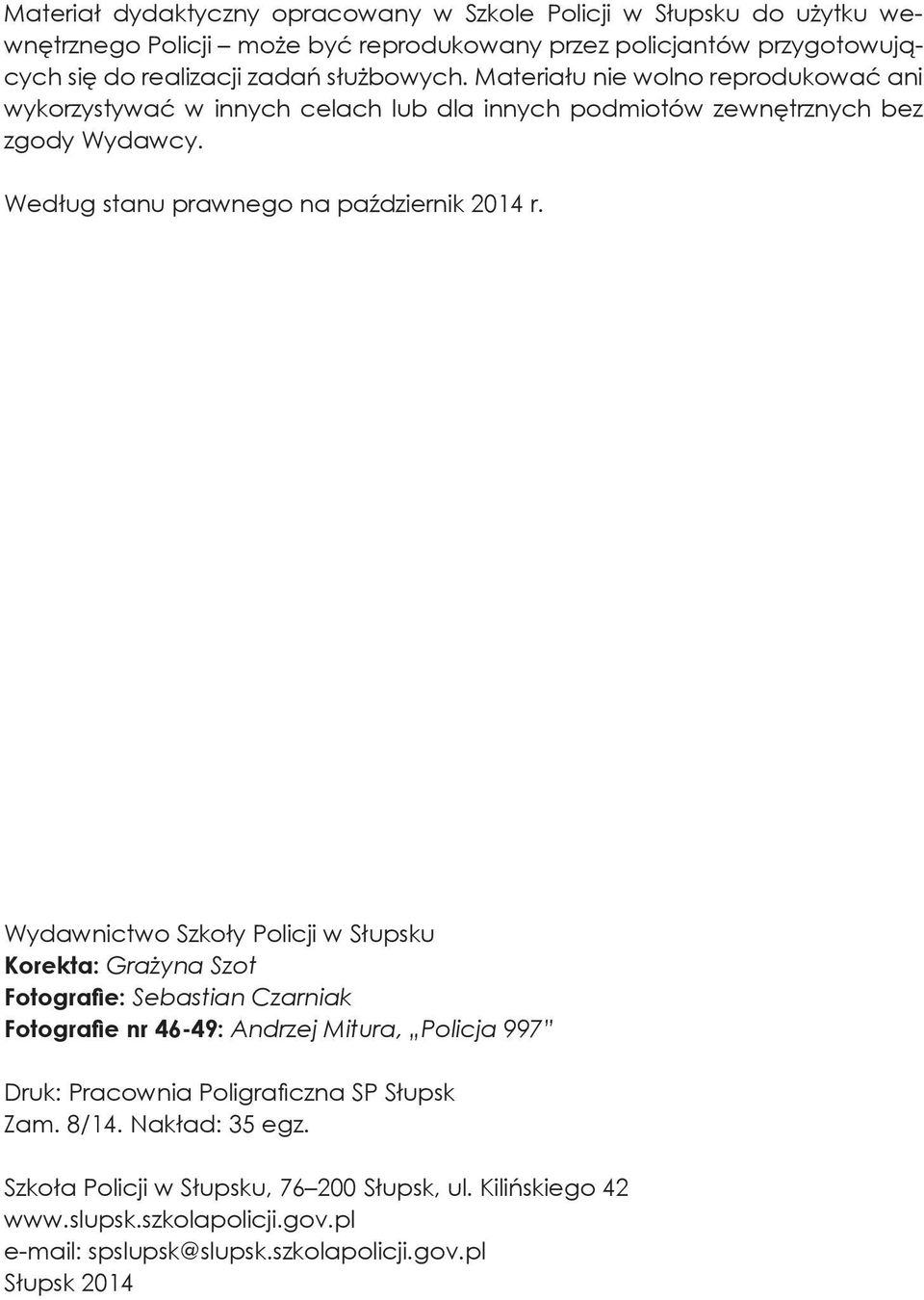 Według stanu prawnego na październik 2014 r.