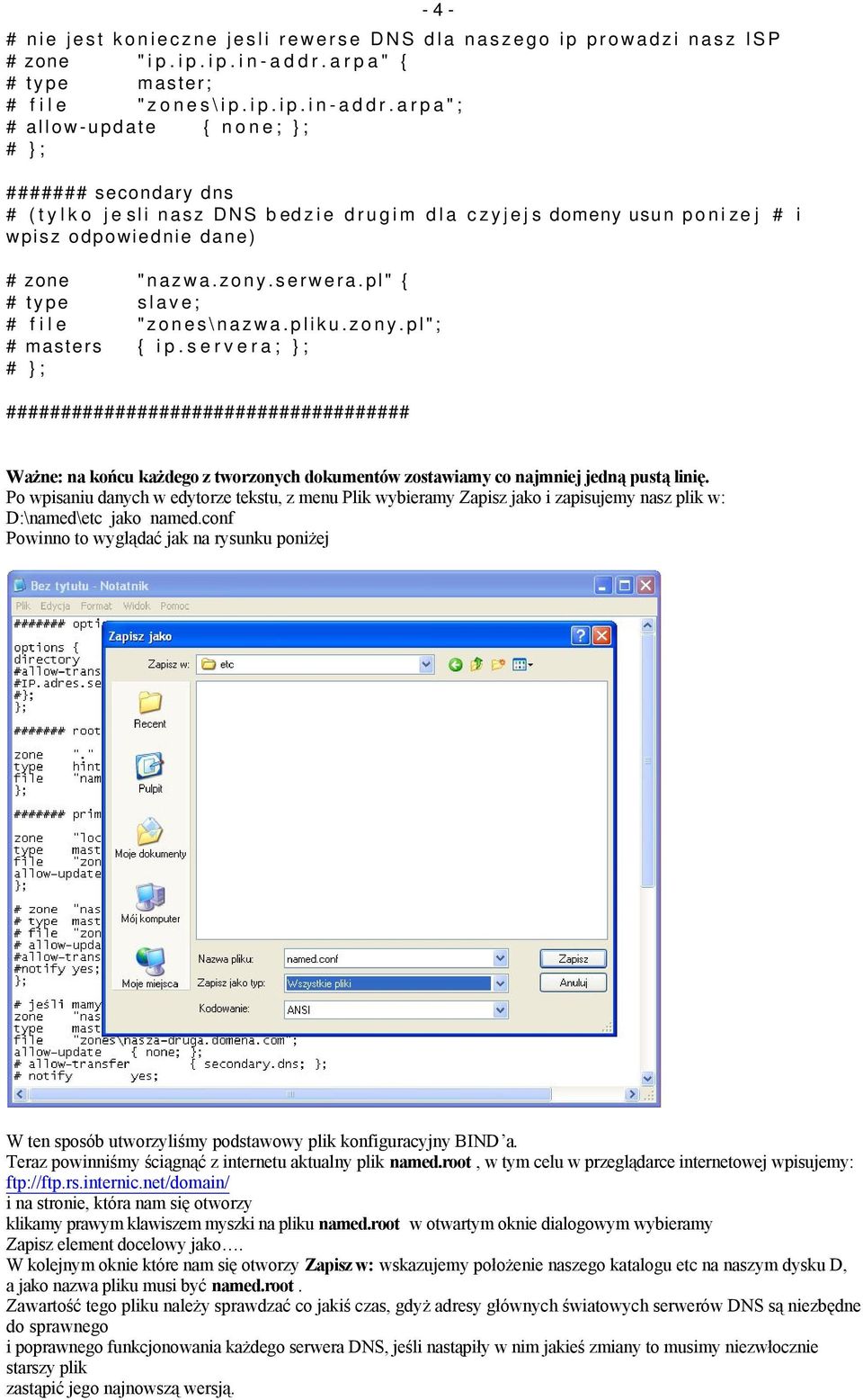 arpa"; # allow-update { none; # ####### secondary dns # (tylko jesli nasz DNS bedzie drugim dla czyjejs domeny usun ponizej # i wpisz odpowiednie dane) # zone "nazwa.zony.serwera.