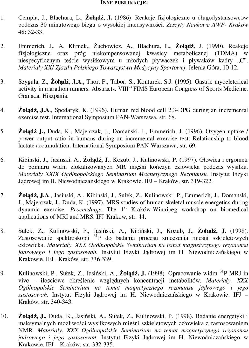 Reakcje fizjologiczne oraz próg niekompensowanej kwasicy metabolicznej (TDMA) w niespecyficznym teście wysiłkowym u młodych pływaczek i pływaków kadry C.