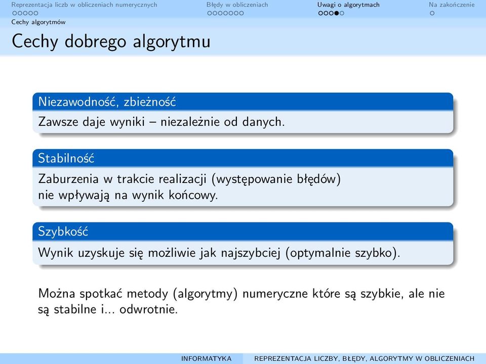 Stabilność Zaburzenia w trakcie realizacji (występowanie błędów) nie wpływają na wynik