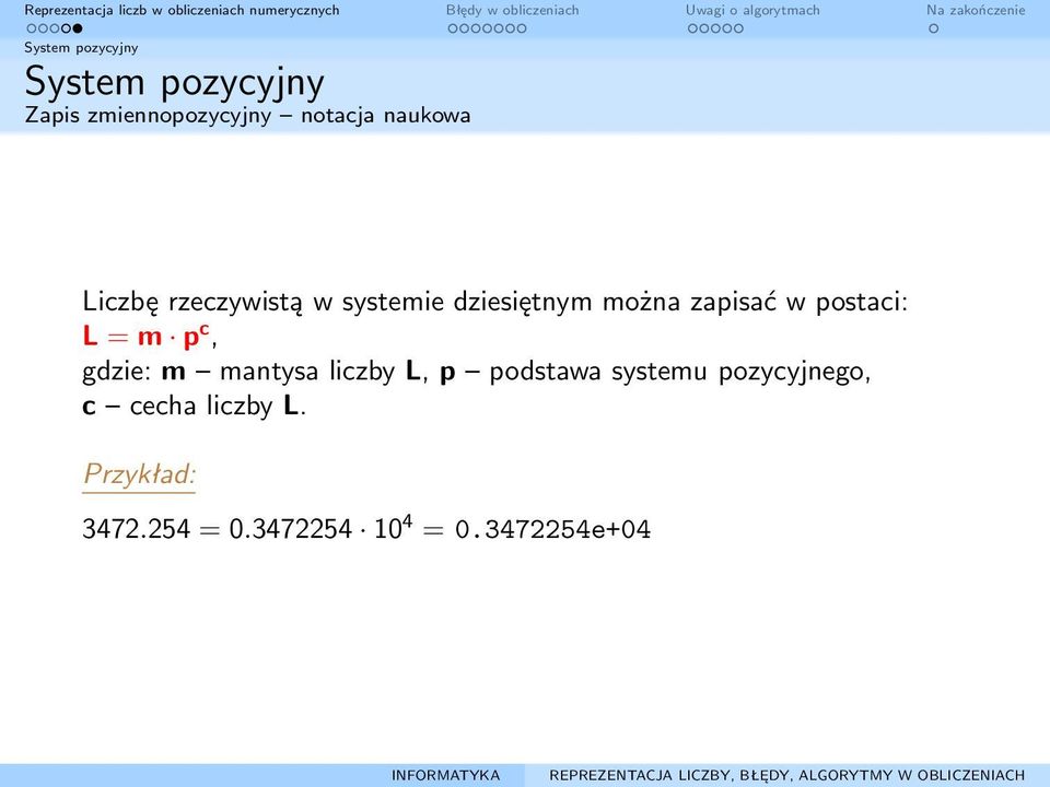 postaci: L = m p c, gdzie: m mantysa liczby L, p podstawa systemu