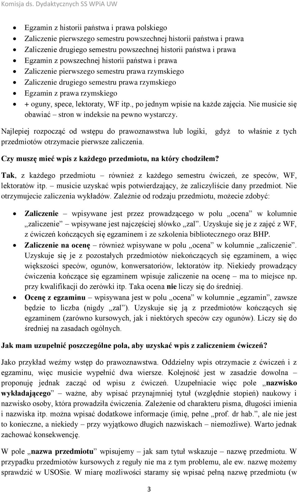 , po jednym wpisie na każde zajęcia. Nie musicie się obawiać stron w indeksie na pewno wystarczy.