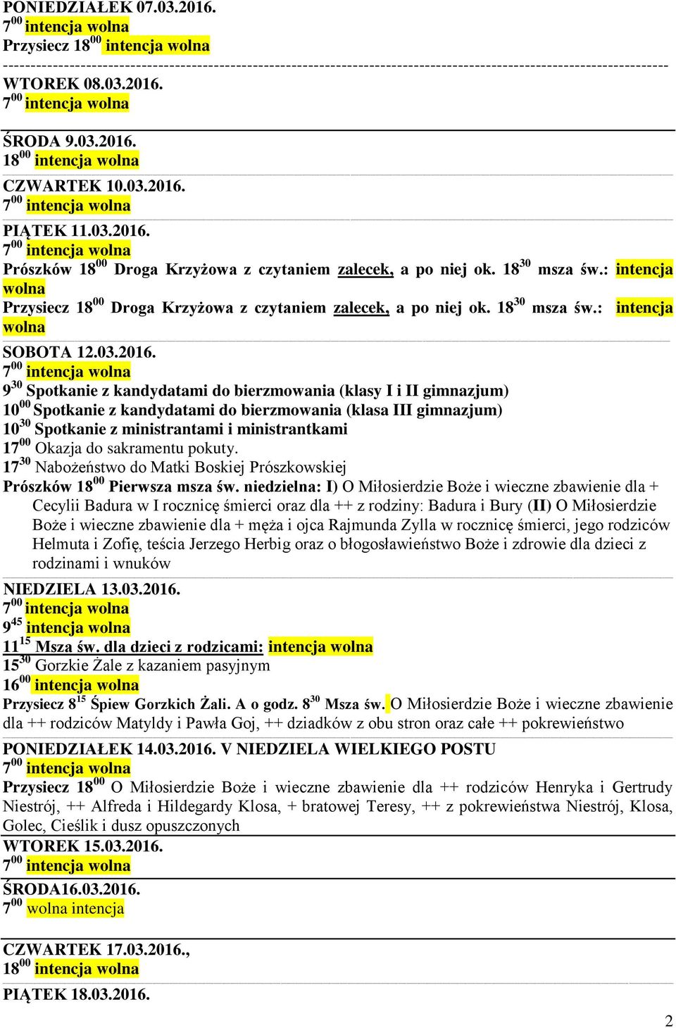 : intencja Przysiecz 18 00 Droga Krzyżowa z czytaniem zalecek, a po niej ok. 18 30 msza św.: intencja SOBOTA 12.03.2016.