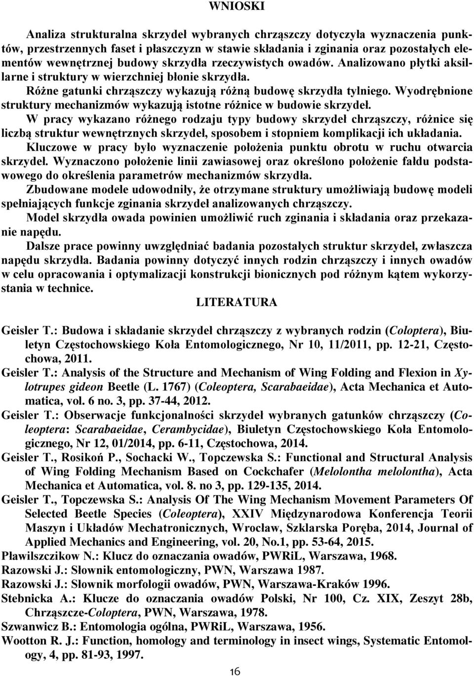 Wyodrębnione struktury mechanizmów wykazują istotne różnice w budowie skrzydeł.
