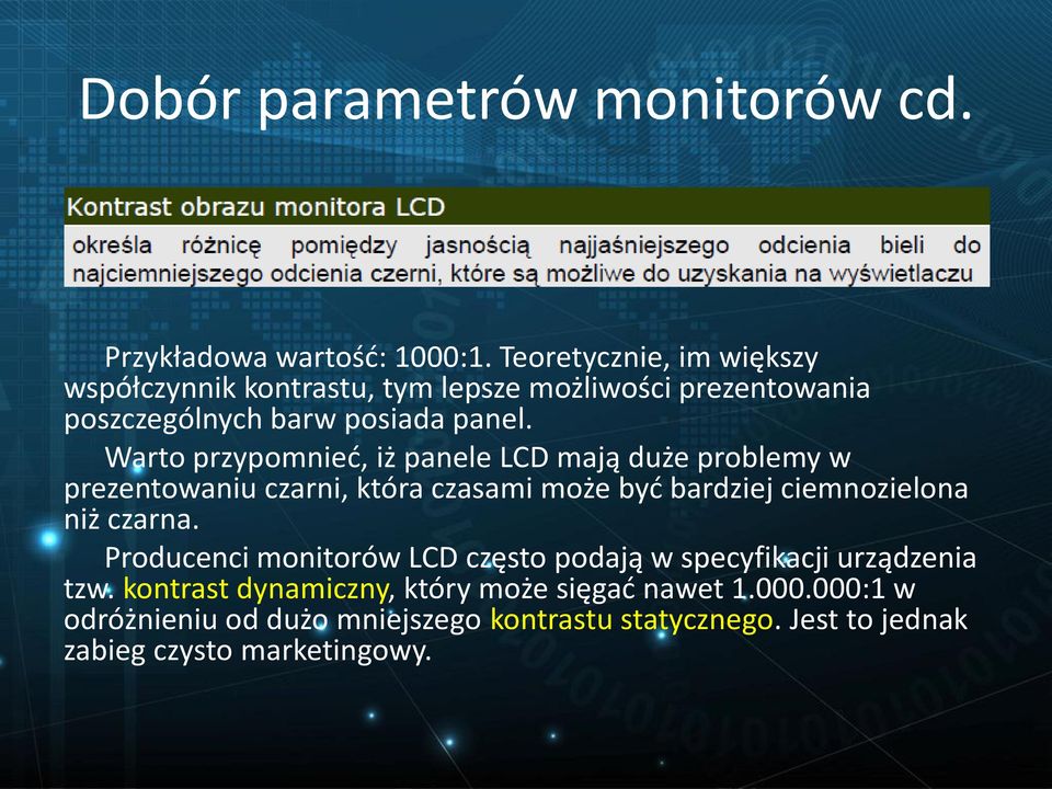 Warto przypomnieć, iż panele LCD mają duże problemy w prezentowaniu czarni, która czasami może być bardziej ciemnozielona niż