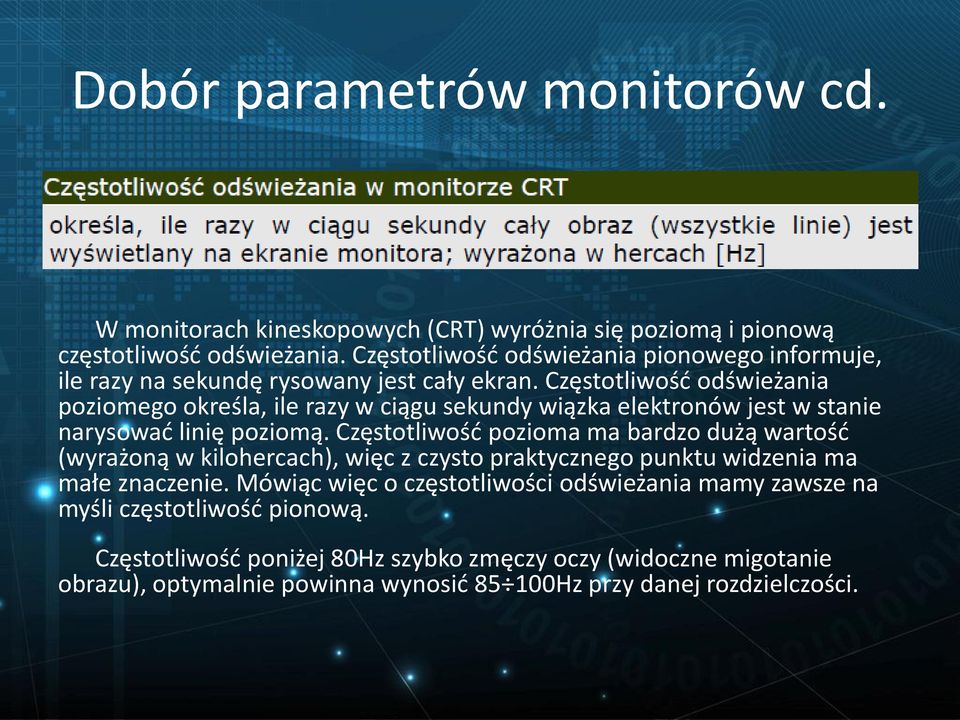 Częstotliwość odświeżania poziomego określa, ile razy w ciągu sekundy wiązka elektronów jest w stanie narysować linię poziomą.