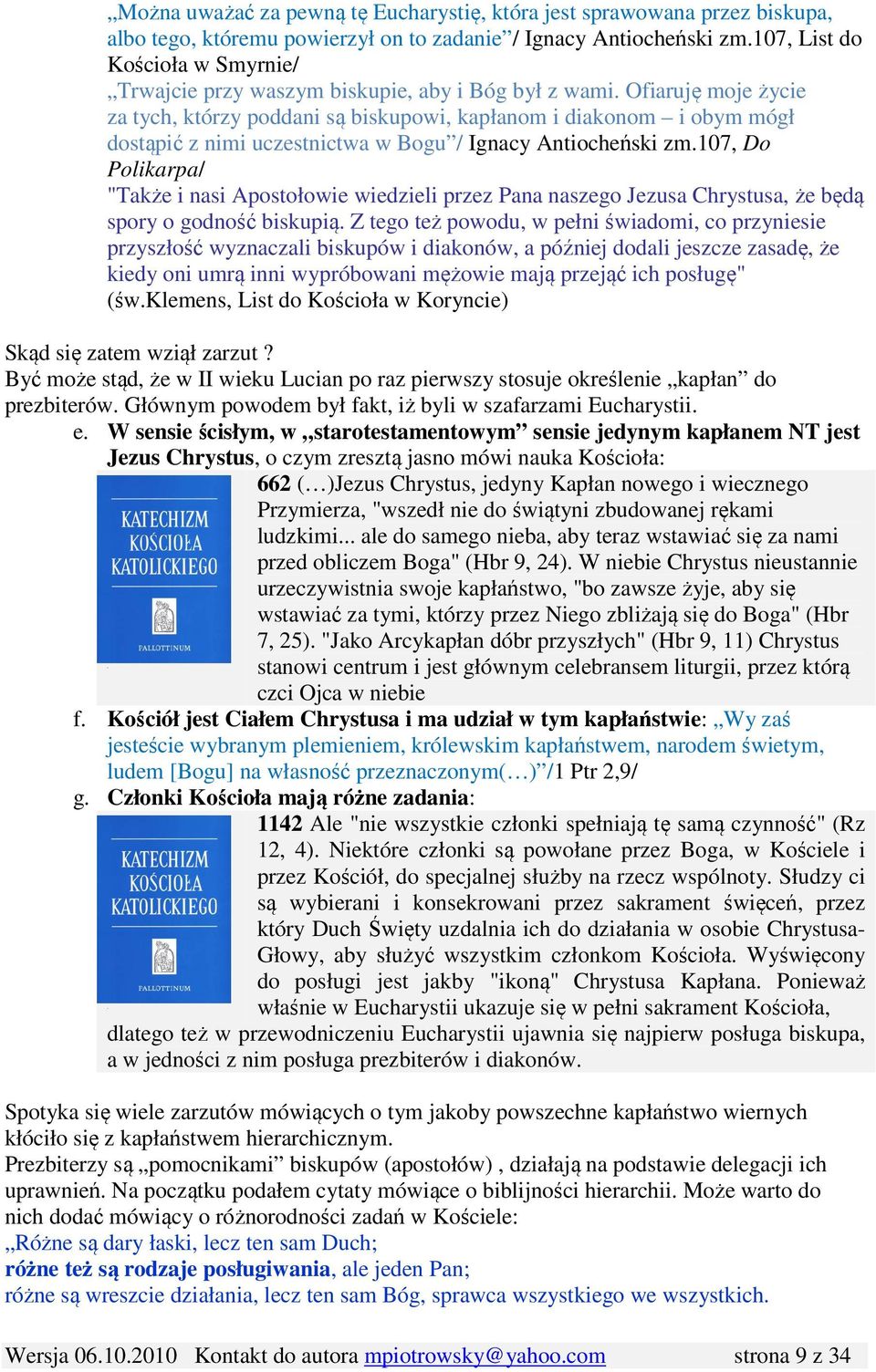 Ofiaruję moje życie za tych, którzy poddani są biskupowi, kapłanom i diakonom i obym mógł dostąpić z nimi uczestnictwa w Bogu / Ignacy Antiocheński zm.