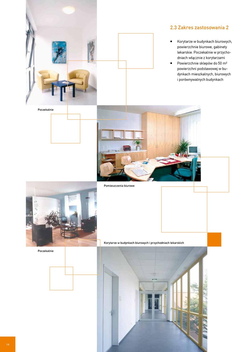 Poczekalnie w przychodniach włącznie z korytarzami Powierzchnie sklepów do 50 m² powierzchni