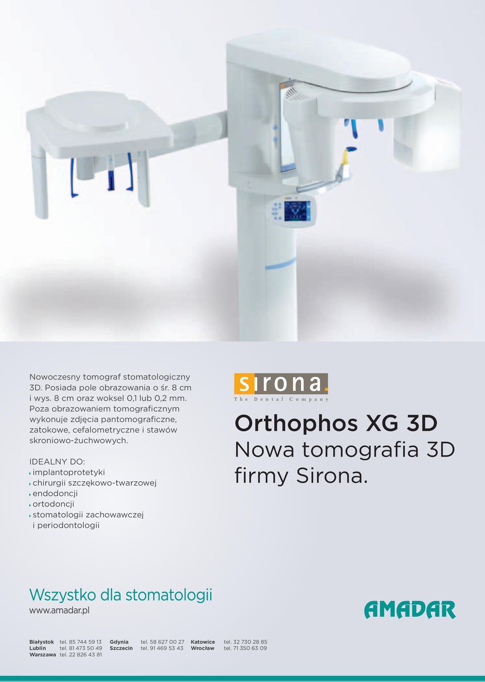 IDEALNY DO: implantoprotetyki chirurgii szczękowo-twarzowej endodoncji ortodoncji stomatologii zachowawczej i periodontologii Orthophos XG 3D Nowa