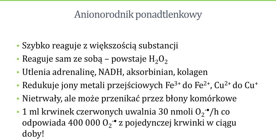 przejściowych Fe 3+ do Fe 2+, Cu 2+ do Cu + Nietrwały, ale może przenikać przez błony