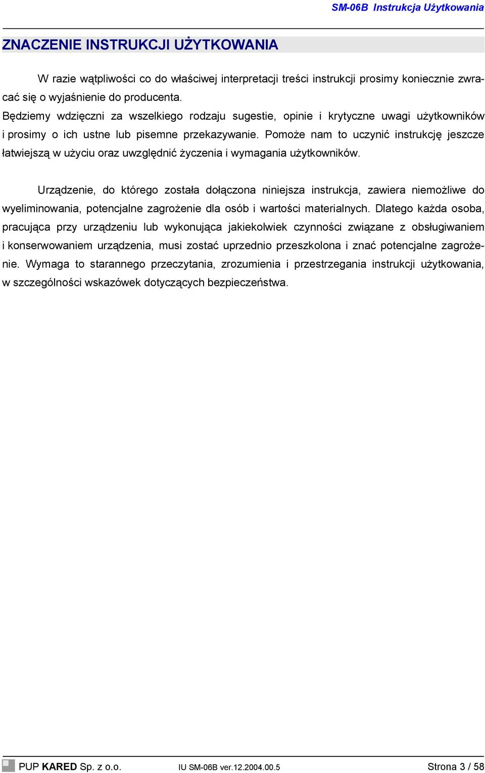 Pomoże nam to uczynić instrukcję jeszcze łatwiejszą w użyciu oraz uwzględnić życzenia i wymagania użytkowników.