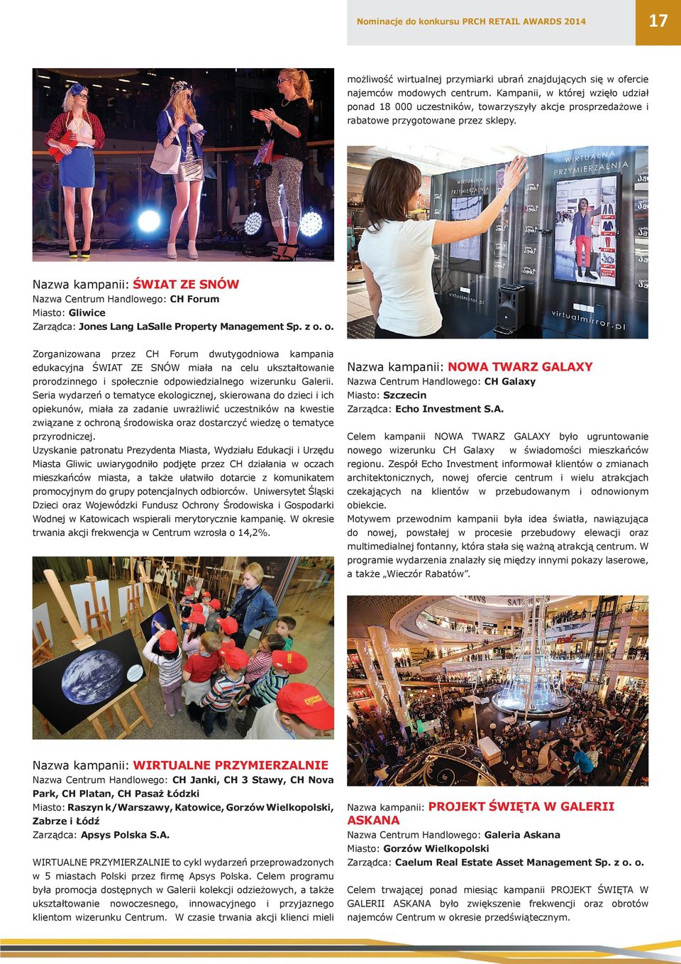Nazwa kampanii: ŚWIAT ZE SNÓW Nazwa Centrum Handlowego: CH Forum Miasto: Gliwice Zarządca: Jones Lang LaSalle Property Management Sp. z o.
