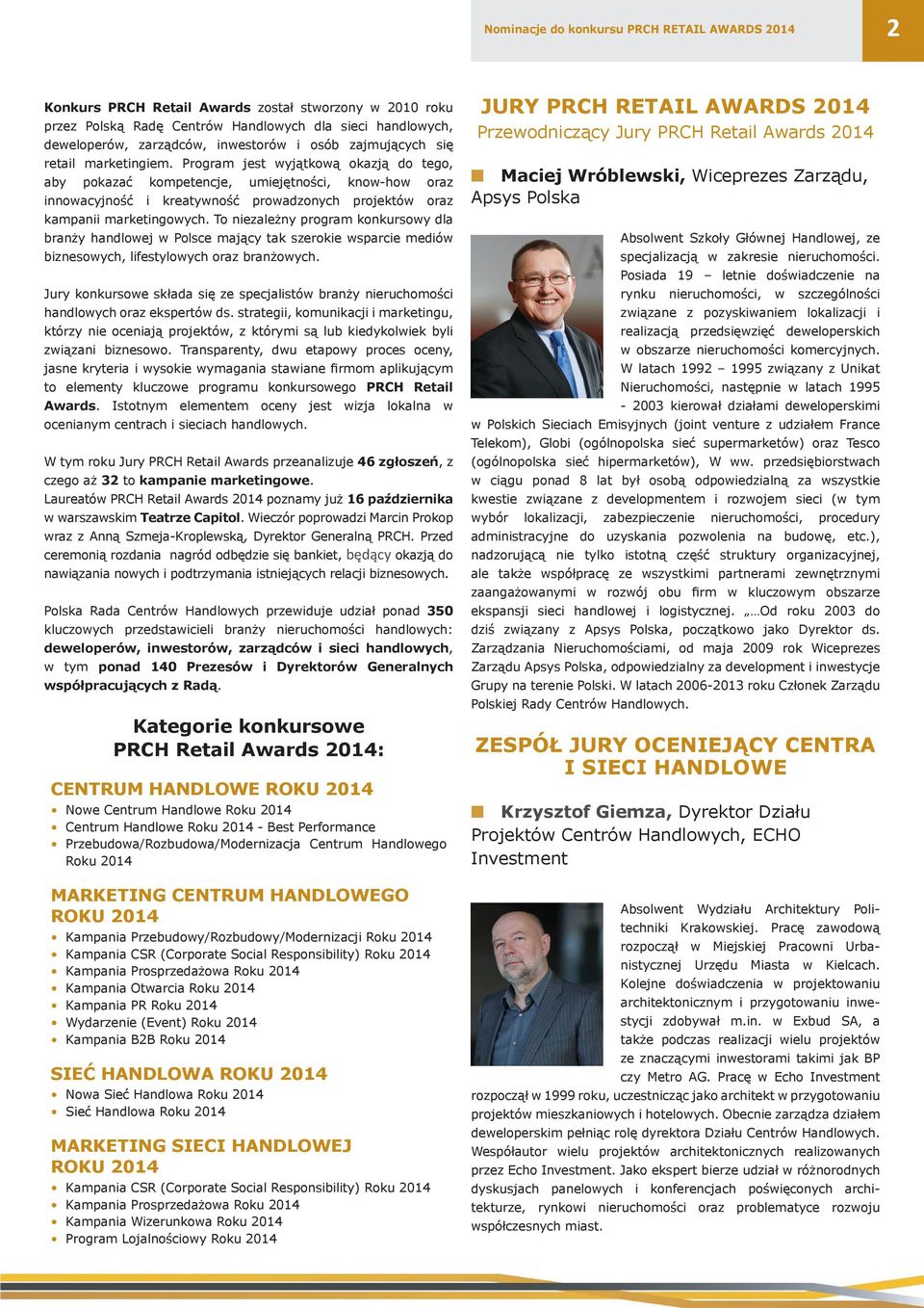 Program jest wyjątkową okazją do tego, aby pokazać kompetencje, umiejętności, know-how oraz innowacyjność i kreatywność prowadzonych projektów oraz kampanii marketingowych.