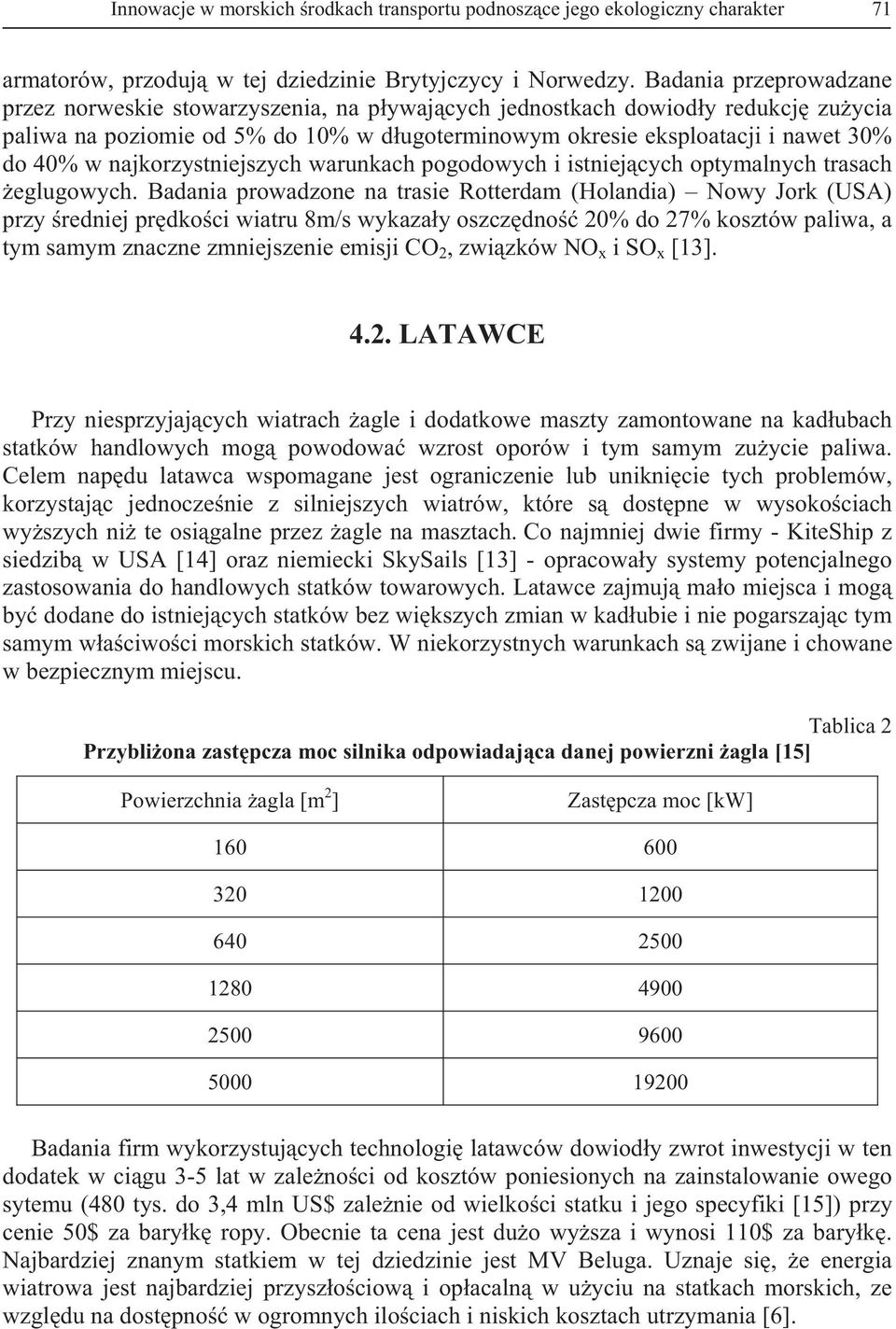 najkorzystniejszych warunkach pogodowych i istniejcych optymalnych trasach eglugowych.