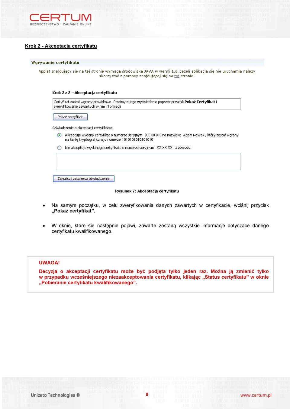 W oknie, które się następnie pojawi, zawarte zostaną wszystkie informacje dotyczące danego certyfikatu kwalifikowanego. UWAGA!