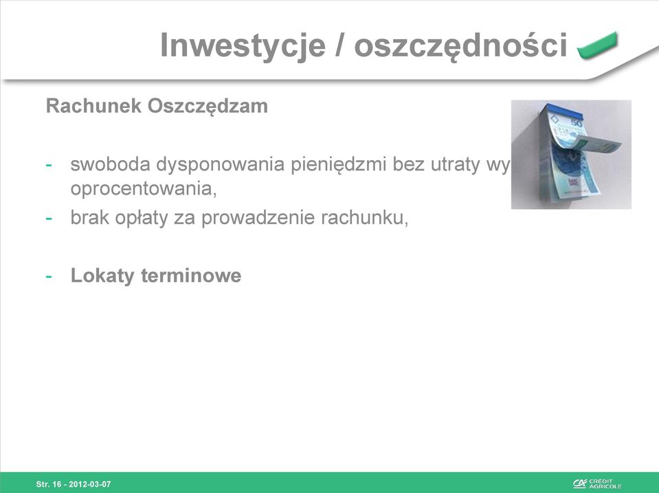 wysokiego oprocentowania, - brak opłaty za