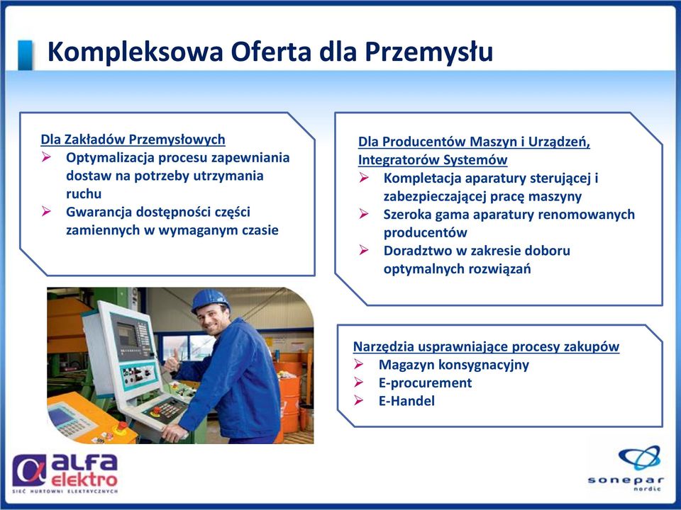 Kompletacja aparatury sterującej i zabezpieczającej pracę maszyny Szeroka gama aparatury renomowanych producentów Doradztwo