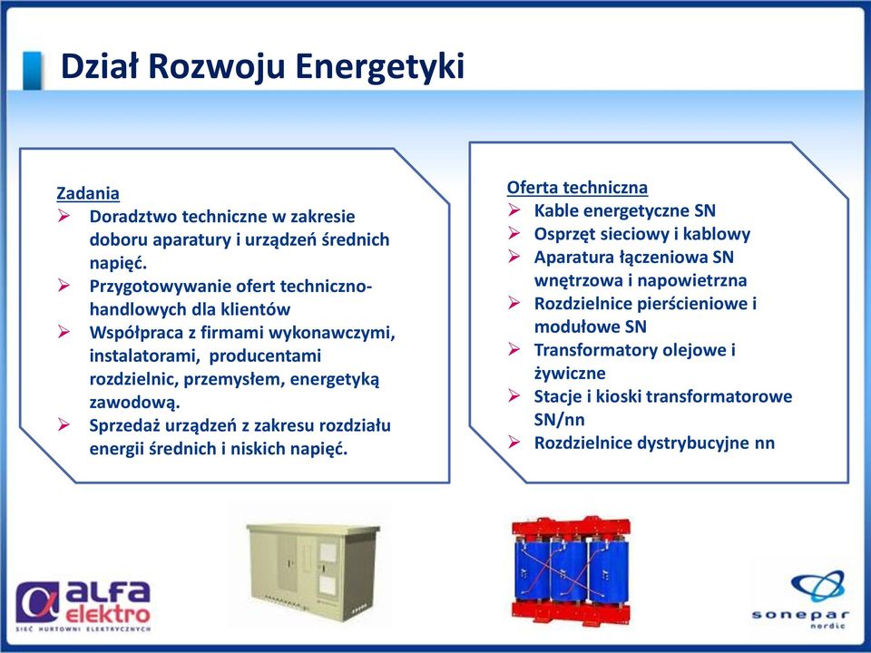 energetyką zawodową. Sprzedaż urządzeń z zakresu rozdziału energii średnich i niskich napięć.