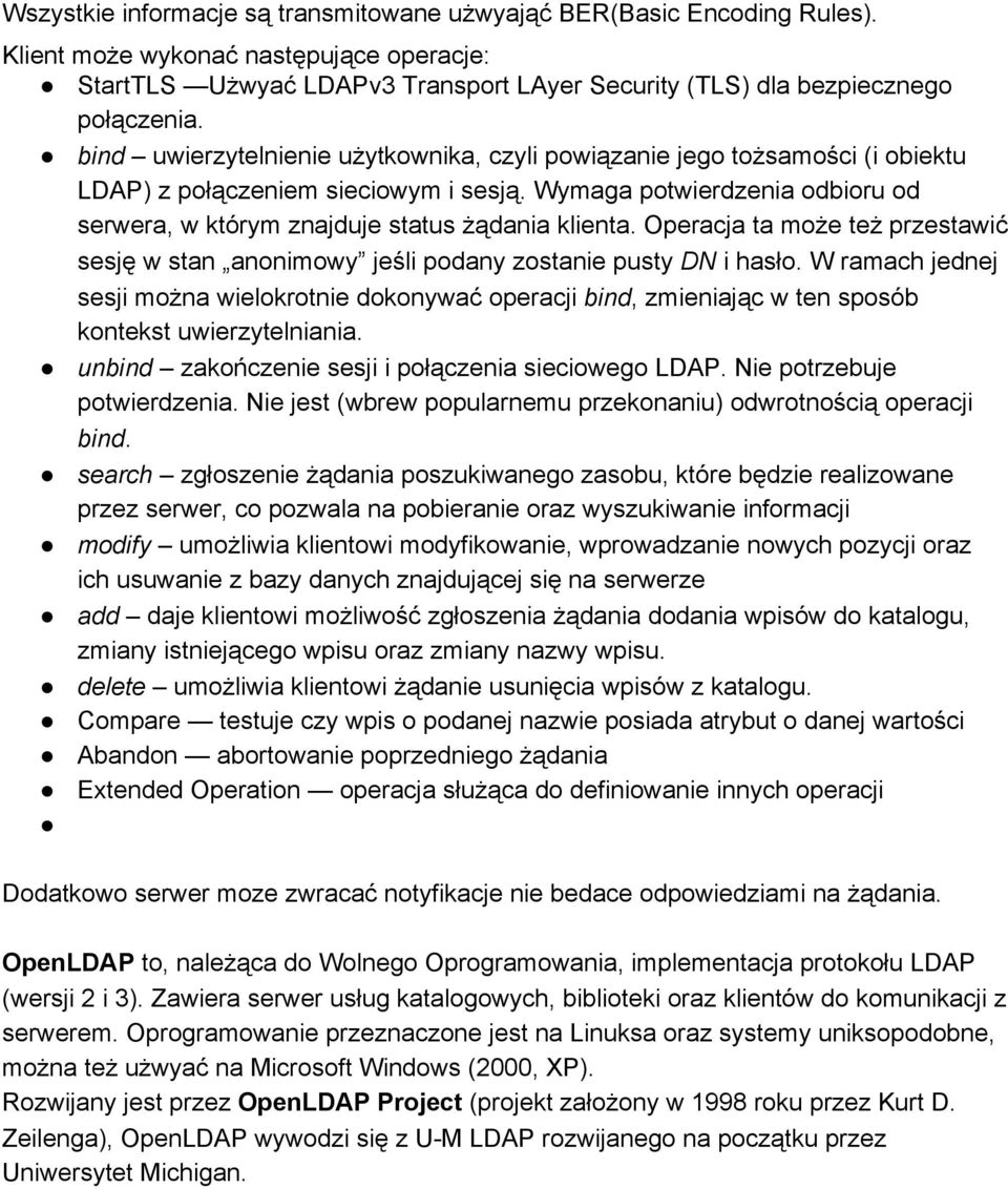 Operacja ta może też przestawić sesję w stan anonimowy jeśli podany zostanie pusty DN i hasło.