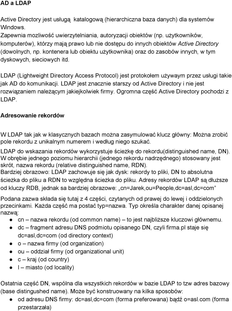 kontenera lub obiektu użytkownika) oraz do zasobów innych, w tym dyskowych, sieciowych itd.