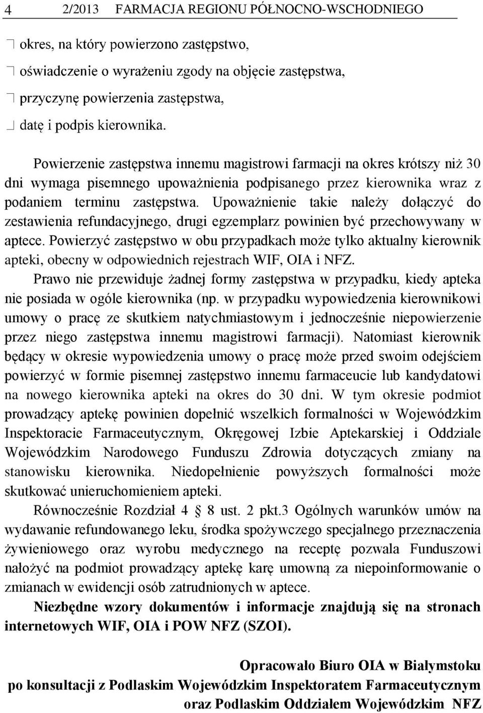 Powierzyć zastępstwo w obu przypadkach może tylko aktualny kierownik apteki, obecny w odpowiednich rejestrach WIF, OIA i NFZ.