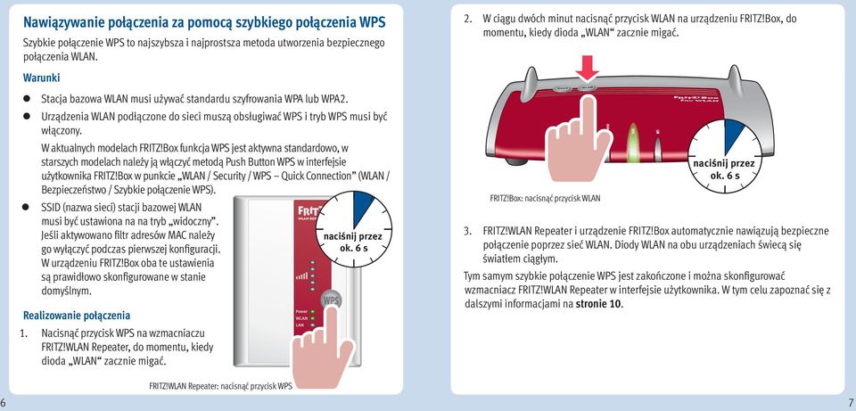 Box funkcja WPS jest aktywna standardowo, w starszych modelach należy ją włączyć metodą Push Button WPS w interfejsie użytkownika FRITZ!