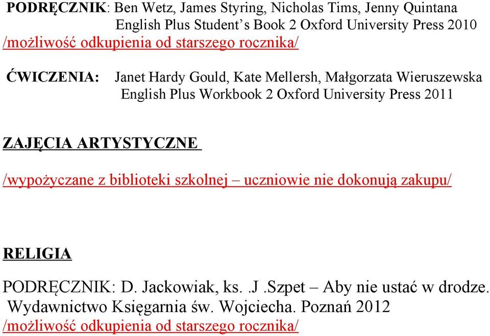 2 Oxford University Press 2011 ZAJĘCIA ARTYSTYCZNE /wypożyczane z biblioteki szkolnej uczniowie nie dokonują