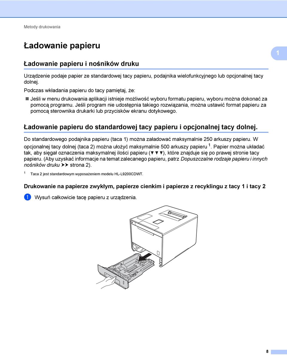 Jeśli program nie udostępnia takiego rozwiązania, można ustawić format papieru za pomocą sterownika drukarki lub przycisków ekranu dotykowego.