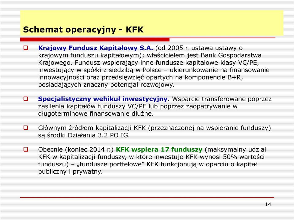 posiadających znaczny potencjał rozwojowy. Specjalistyczny wehikuł inwestycyjny.