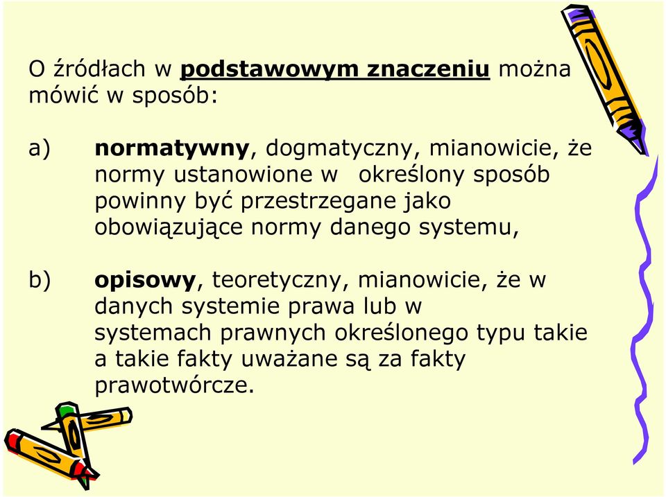 obowiązujące normy danego systemu, b) opisowy, teoretyczny, mianowicie, Ŝe w danych