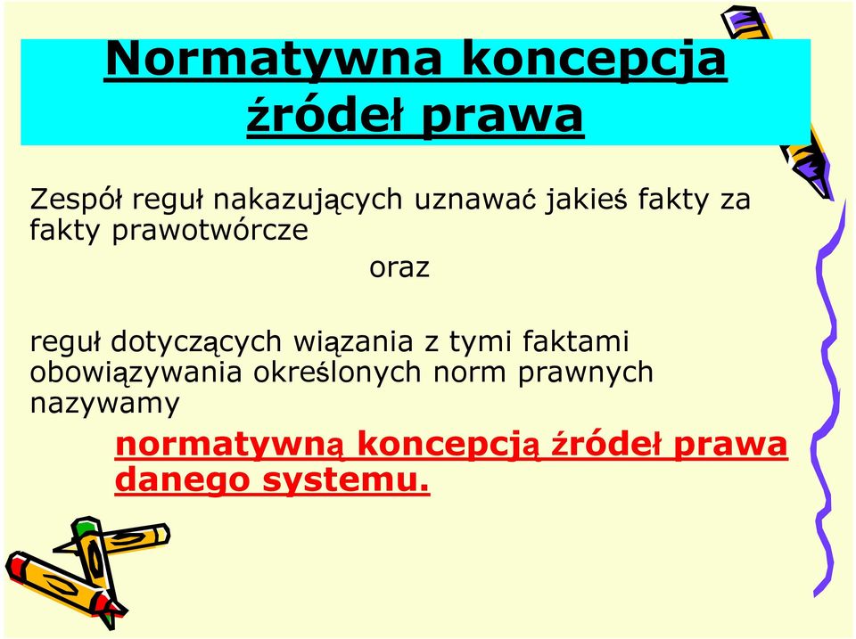 dotyczących wiązania z tymi faktami obowiązywania określonych