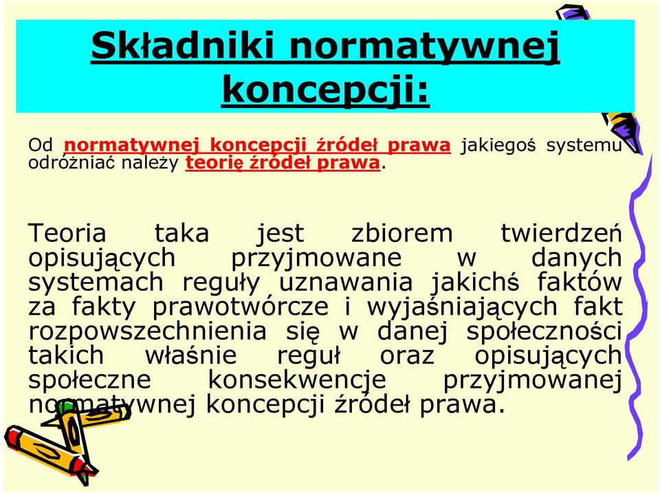 Teoria taka jest zbiorem twierdzeń opisujących przyjmowane w danych systemach reguły uznawania jakichś