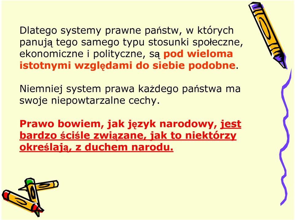 Niemniej system prawa kaŝdego państwa ma swoje niepowtarzalne cechy.
