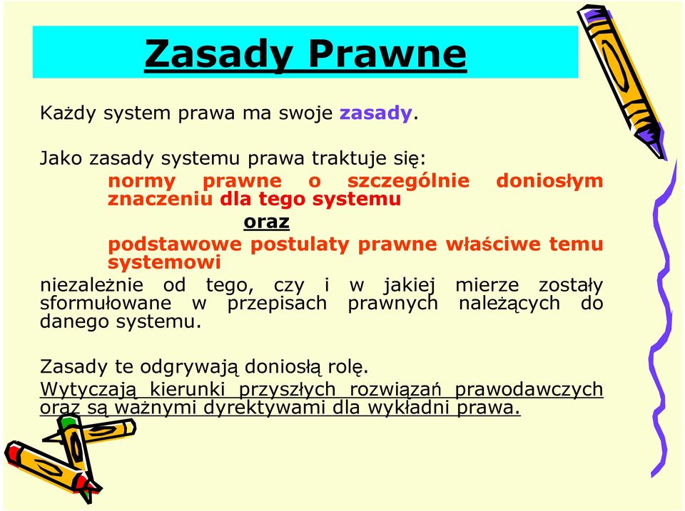 podstawowe postulaty prawne właściwe temu systemowi niezaleŝnie od tego, czy i w jakiej mierze zostały sformułowane